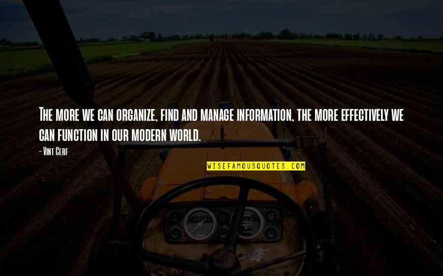 Duunia Hai Quotes By Vint Cerf: The more we can organize, find and manage Duunia Hai Quotes By Vint Cerf: The more we can organize, find and manage