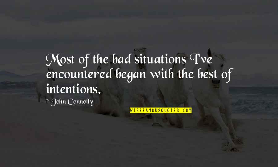 Duur Quotes By John Connolly: Most of the bad situations I've encountered began