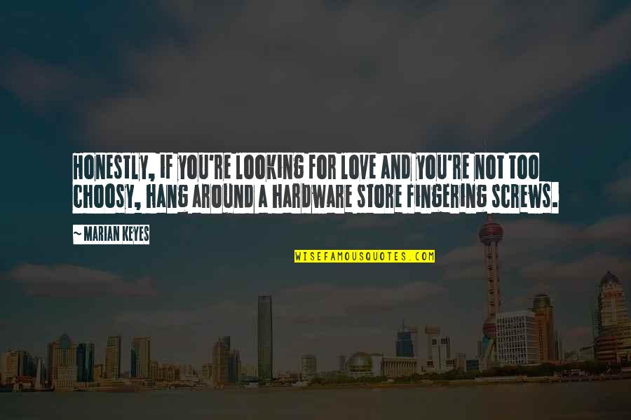 Duurt Dood Quotes By Marian Keyes: Honestly, if you're looking for love and you're
