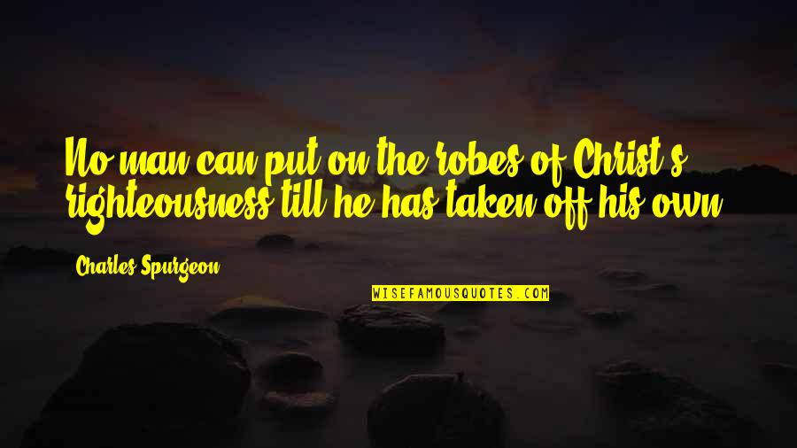 Duval County Property Appraiser Quotes By Charles Spurgeon: No man can put on the robes of
