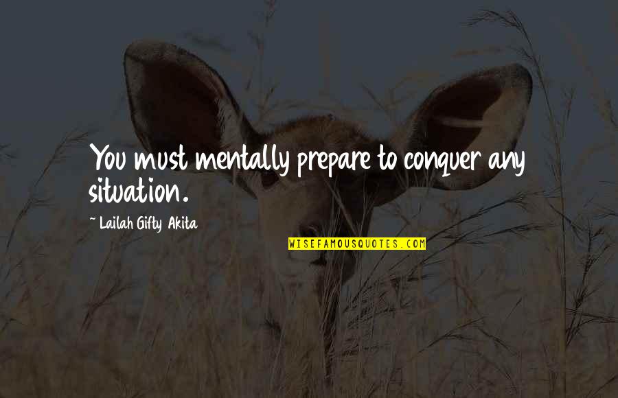 Duvel Moortgat Quotes By Lailah Gifty Akita: You must mentally prepare to conquer any situation. Duvel Moortgat Quotes By Lailah Gifty Akita: You must mentally prepare to conquer any situation.