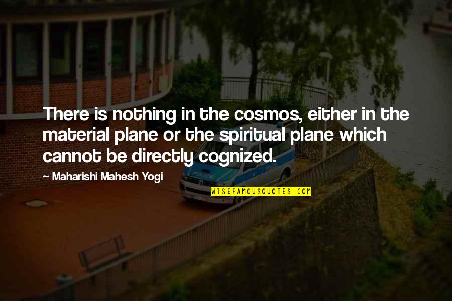 Duvenage Richards Quotes By Maharishi Mahesh Yogi: There is nothing in the cosmos, either in Duvenage Richards Quotes By Maharishi Mahesh Yogi: There is nothing in the cosmos, either in