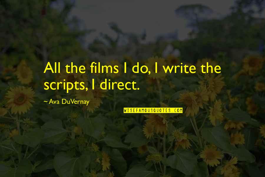 Duvernay Quotes By Ava DuVernay: All the films I do, I write the