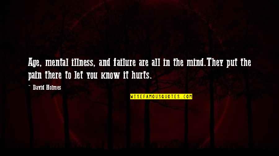 Duverneau Quotes By David Holmes: Age, mental illness, and failure are all in