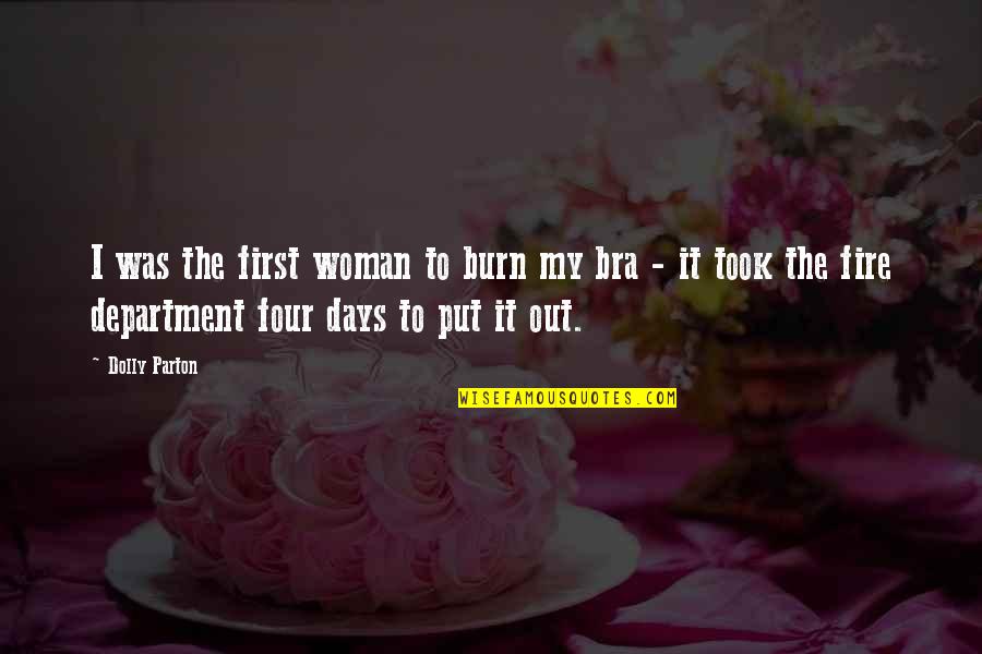 Duvet Covers Quotes By Dolly Parton: I was the first woman to burn my