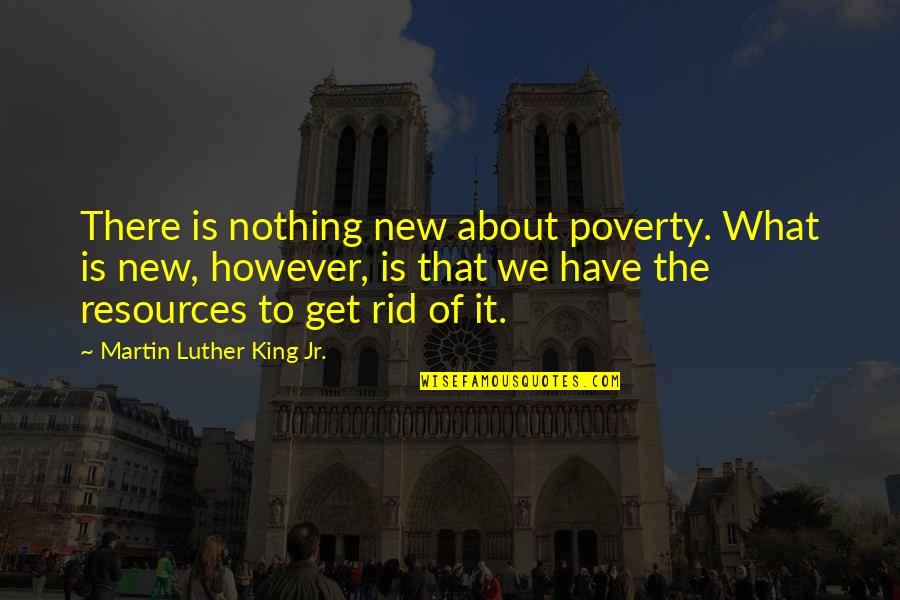 Duvets And Duvet Quotes By Martin Luther King Jr.: There is nothing new about poverty. What is