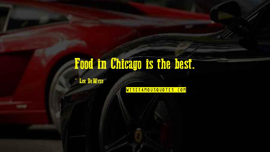 Duvford Quotes By Lee DeWyze: Food in Chicago is the best.