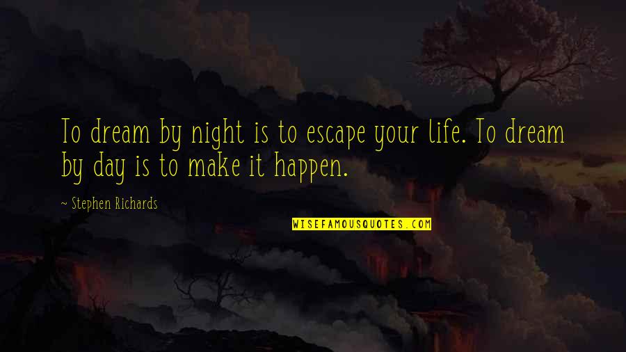 Duvoisin Quotes By Stephen Richards: To dream by night is to escape your