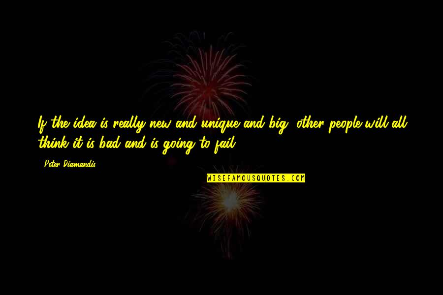 Duvvuri Ramireddy Quotes By Peter Diamandis: If the idea is really new and unique Duvvuri Ramireddy Quotes By Peter Diamandis: If the idea is really new and unique