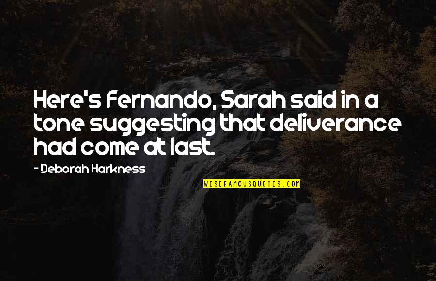 Duvvuri Uma Quotes By Deborah Harkness: Here's Fernando, Sarah said in a tone suggesting Duvvuri Uma Quotes By Deborah Harkness: Here's Fernando, Sarah said in a tone suggesting