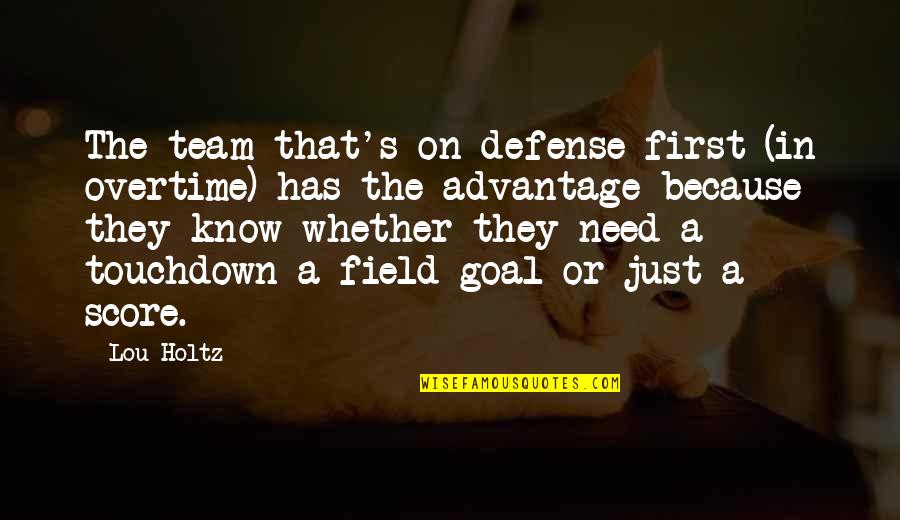Duycks Peachy Quotes By Lou Holtz: The team that's on defense first (in overtime) Duycks Peachy Quotes By Lou Holtz: The team that's on defense first (in overtime)