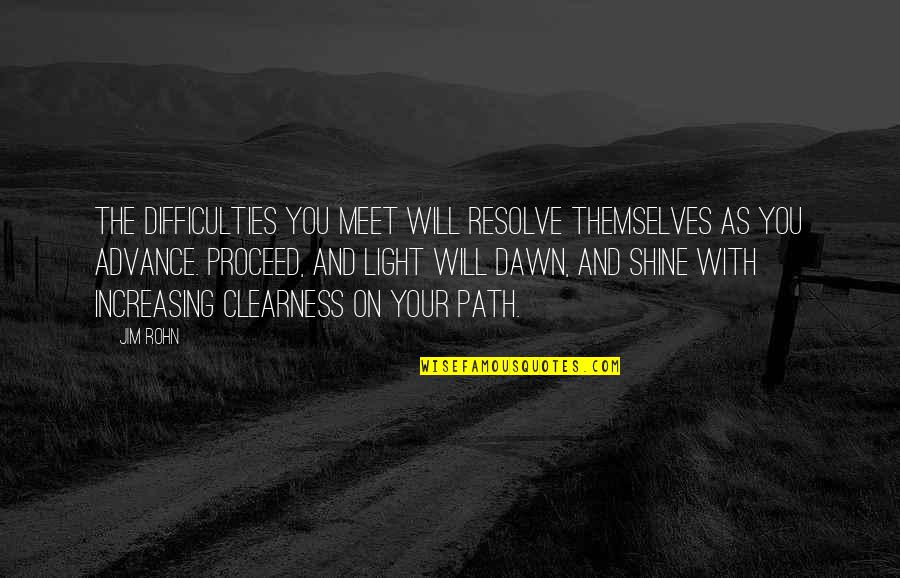 Duygusu Gulpinar Quotes By Jim Rohn: The difficulties you meet will resolve themselves as Duygusu Gulpinar Quotes By Jim Rohn: The difficulties you meet will resolve themselves as