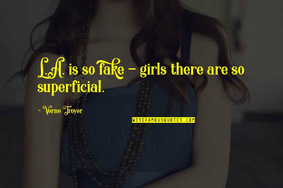 Duyker Quotes By Verne Troyer: L.A. is so fake - girls there are Duyker Quotes By Verne Troyer: L.A. is so fake - girls there are