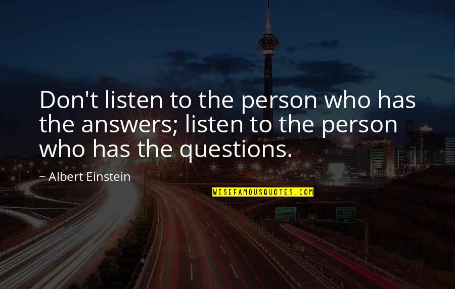 Duymadik Quotes By Albert Einstein: Don't listen to the person who has the Duymadik Quotes By Albert Einstein: Don't listen to the person who has the