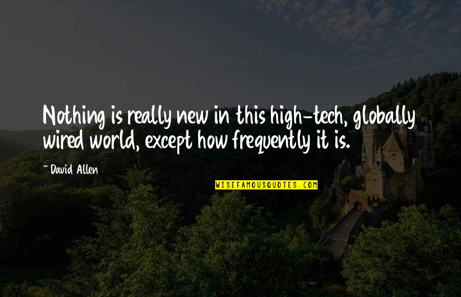 Dv Inspirational Quotes By David Allen: Nothing is really new in this high-tech, globally