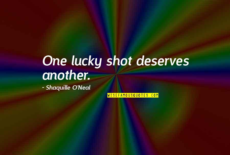 Dvacet Pet Quotes By Shaquille O'Neal: One lucky shot deserves another. Dvacet Pet Quotes By Shaquille O'Neal: One lucky shot deserves another.