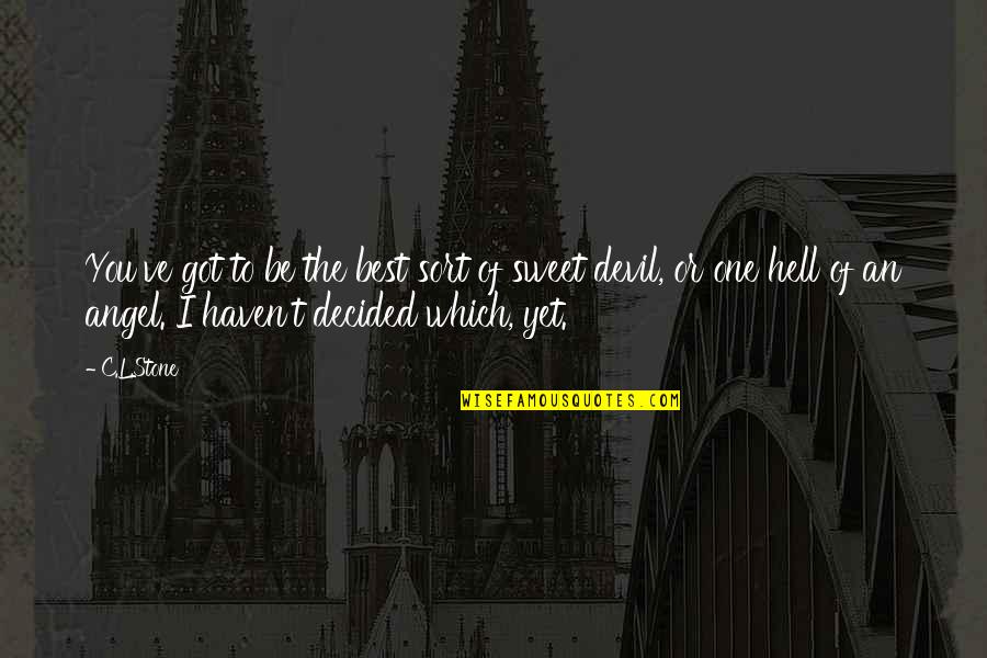 Dvala Lenz Quotes By C.L.Stone: You've got to be the best sort of Dvala Lenz Quotes By C.L.Stone: You've got to be the best sort of