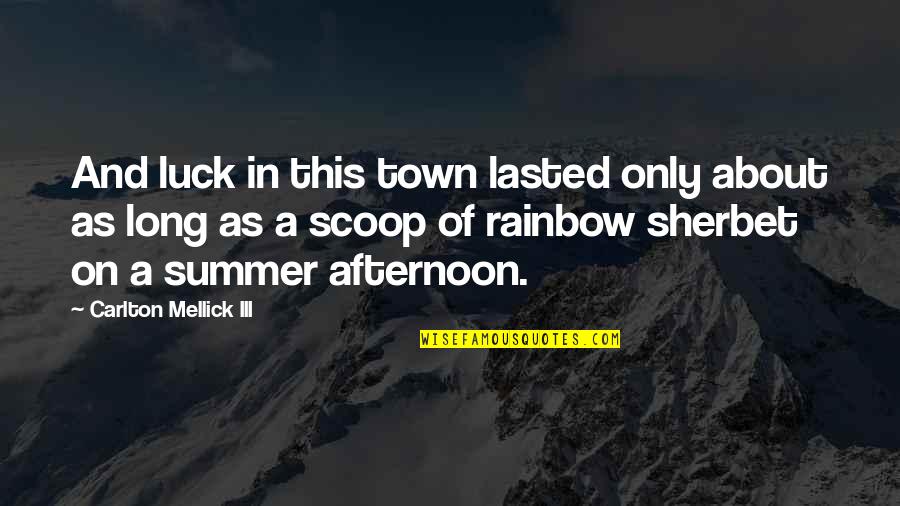 Dvala Lenz Quotes By Carlton Mellick III: And luck in this town lasted only about Dvala Lenz Quotes By Carlton Mellick III: And luck in this town lasted only about