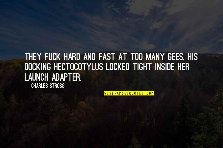 Dvanyas Quotes By Charles Stross: They fuck hard and fast at too many Dvanyas Quotes By Charles Stross: They fuck hard and fast at too many