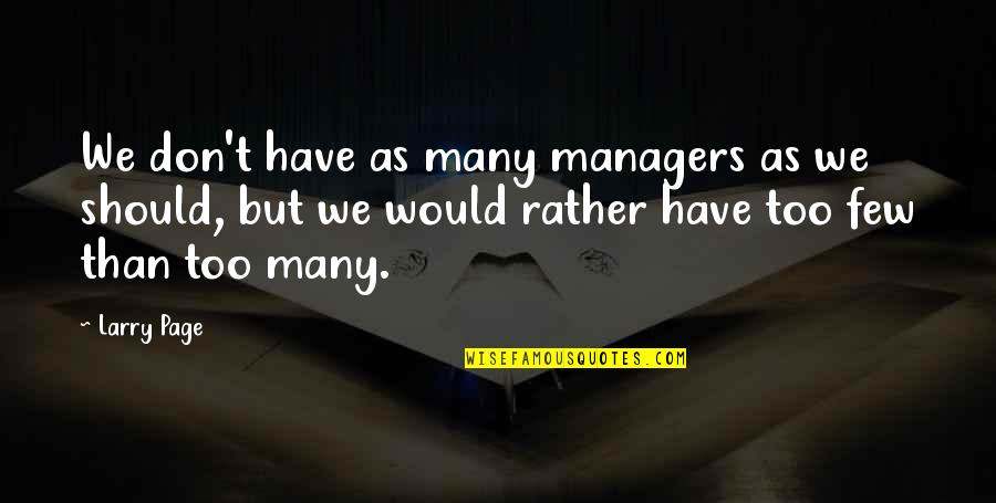 Dvasinis Quotes By Larry Page: We don't have as many managers as we