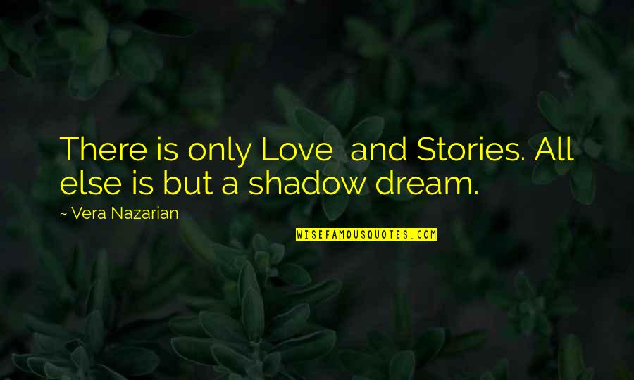 Dvd Movie Quotes By Vera Nazarian: There is only Love and Stories. All else