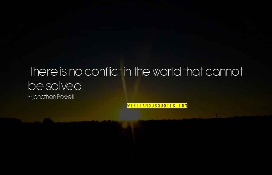 Dvd Soft Quotes By Jonathan Powell: There is no conflict in the world that Dvd Soft Quotes By Jonathan Powell: There is no conflict in the world that