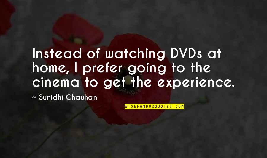 Dvds Quotes By Sunidhi Chauhan: Instead of watching DVDs at home, I prefer