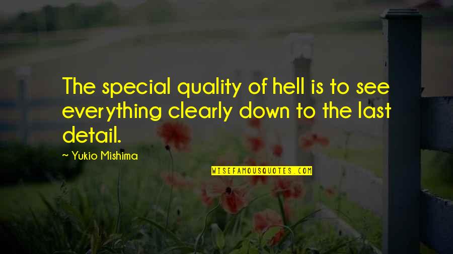 Dveeie Quotes By Yukio Mishima: The special quality of hell is to see