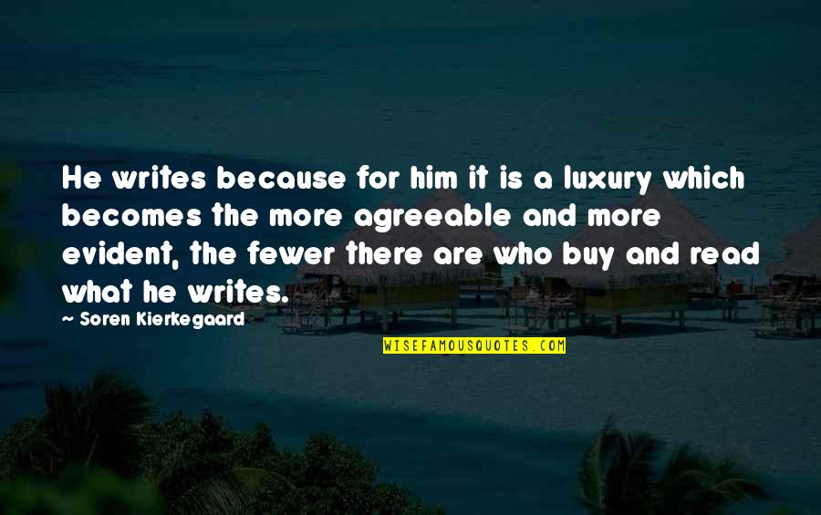 Dveer Quotes By Soren Kierkegaard: He writes because for him it is a