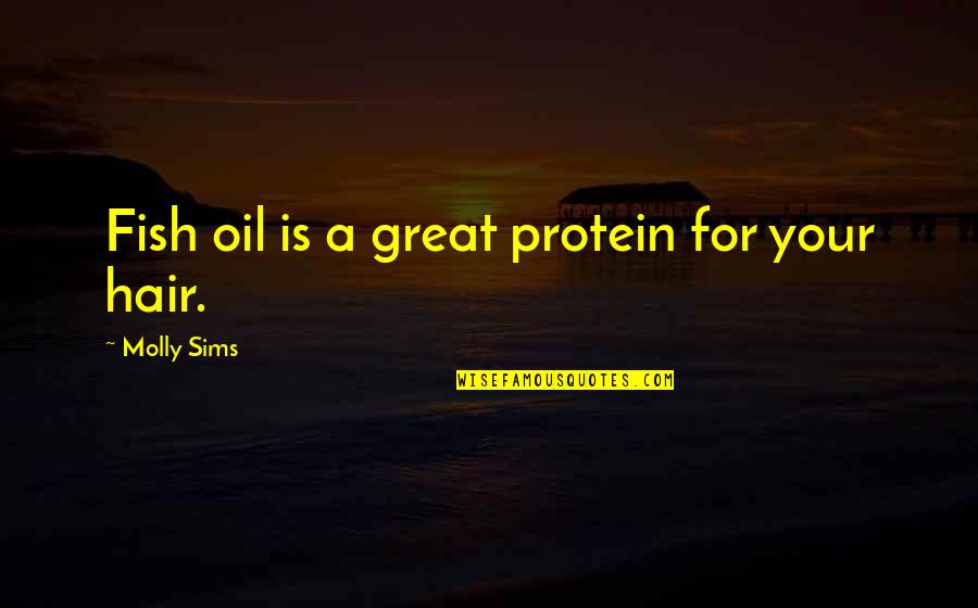 Dvelkoski Quotes By Molly Sims: Fish oil is a great protein for your