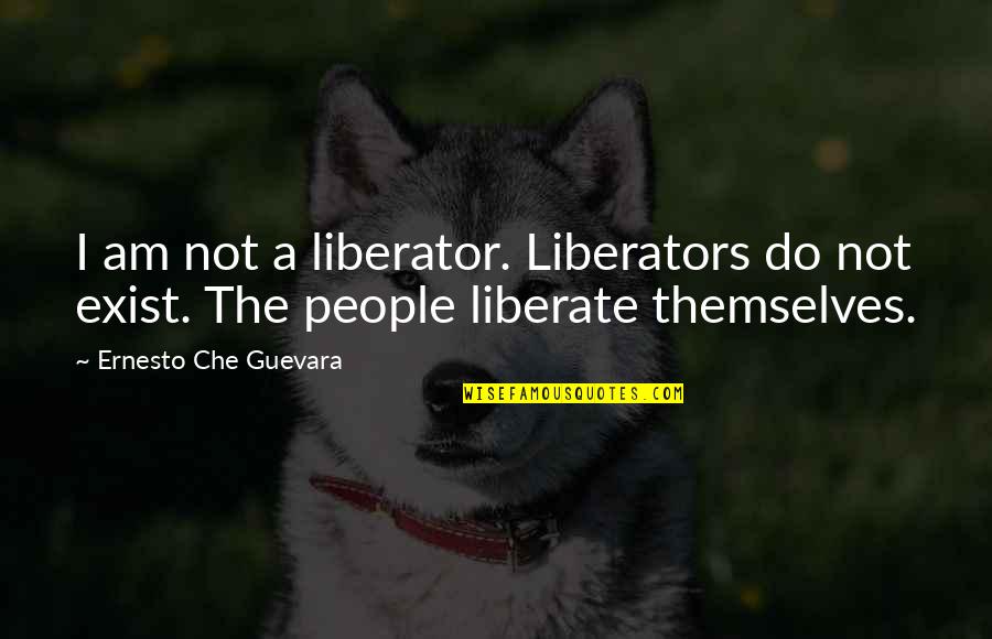 Dventures Quotes By Ernesto Che Guevara: I am not a liberator. Liberators do not