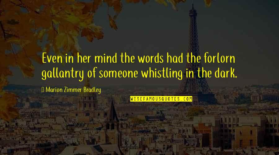Dventures Quotes By Marion Zimmer Bradley: Even in her mind the words had the