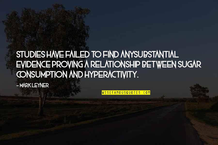 Dvermi Quotes By Mark Leyner: Studies have failed to find anysubstantial evidence proving