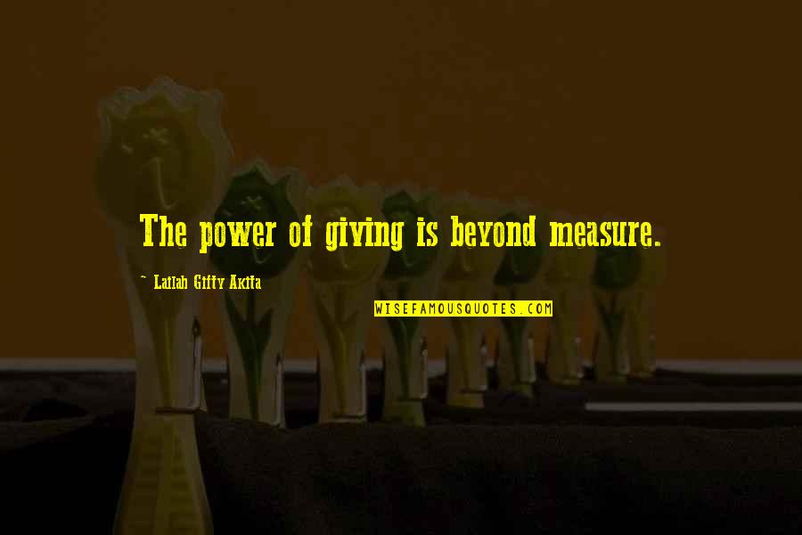 Dvida Argentine Quotes By Lailah Gifty Akita: The power of giving is beyond measure.