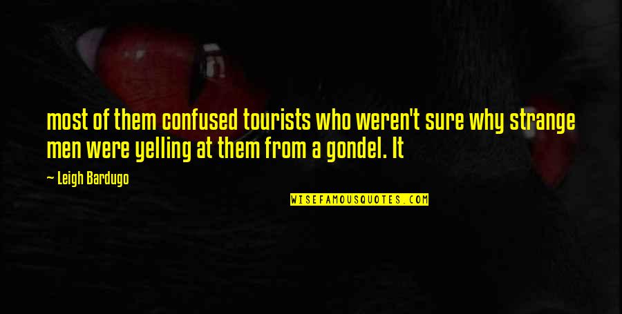 Dvilas Quotes By Leigh Bardugo: most of them confused tourists who weren't sure Dvilas Quotes By Leigh Bardugo: most of them confused tourists who weren't sure