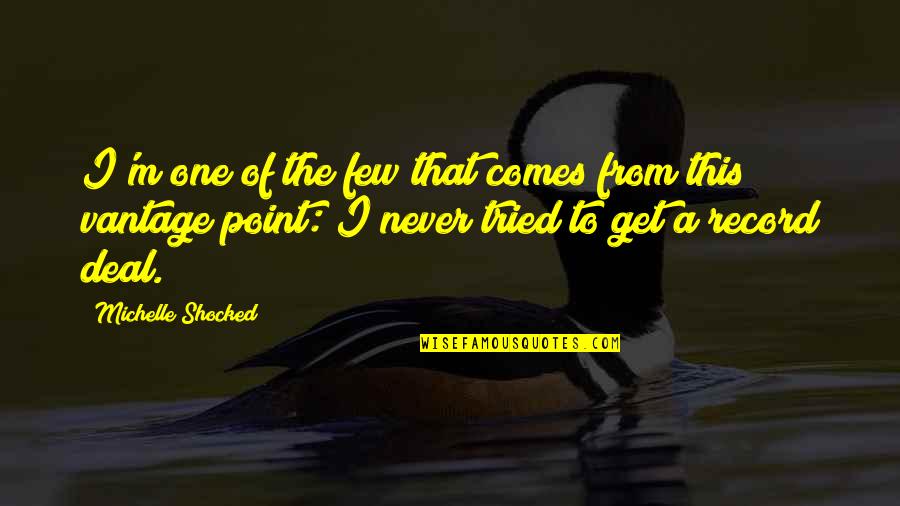 Dvine Quotes By Michelle Shocked: I'm one of the few that comes from