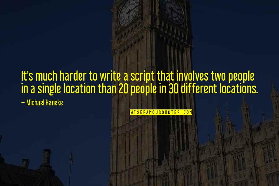 Dvojajcani Quotes By Michael Haneke: It's much harder to write a script that