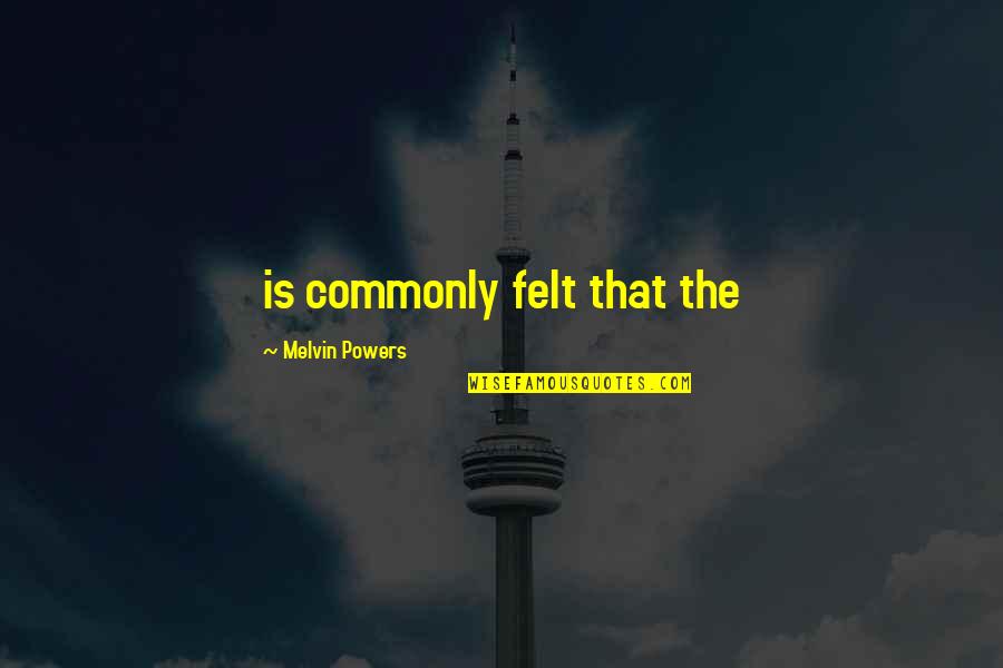 Dvoje Su Quotes By Melvin Powers: is commonly felt that the Dvoje Su Quotes By Melvin Powers: is commonly felt that the