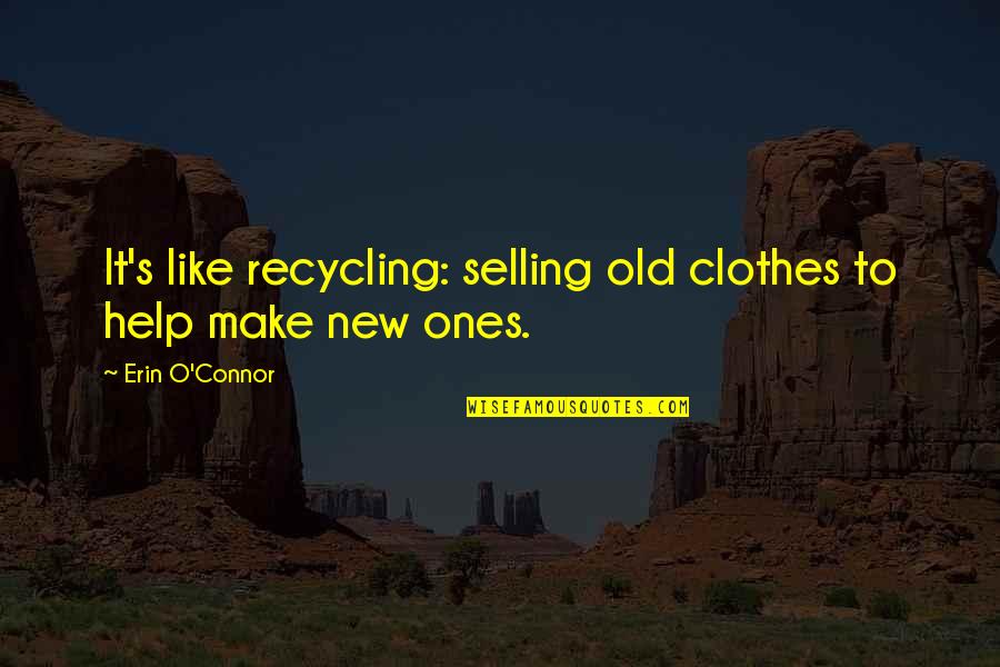 Dvorac Slike Quotes By Erin O'Connor: It's like recycling: selling old clothes to help Dvorac Slike Quotes By Erin O'Connor: It's like recycling: selling old clothes to help