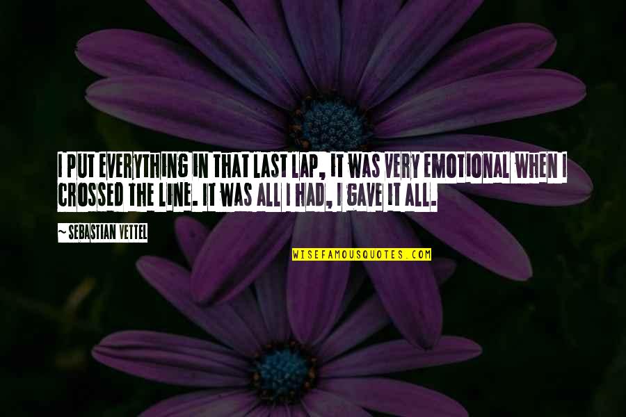 Dvorac Slike Quotes By Sebastian Vettel: I put everything in that last lap, it