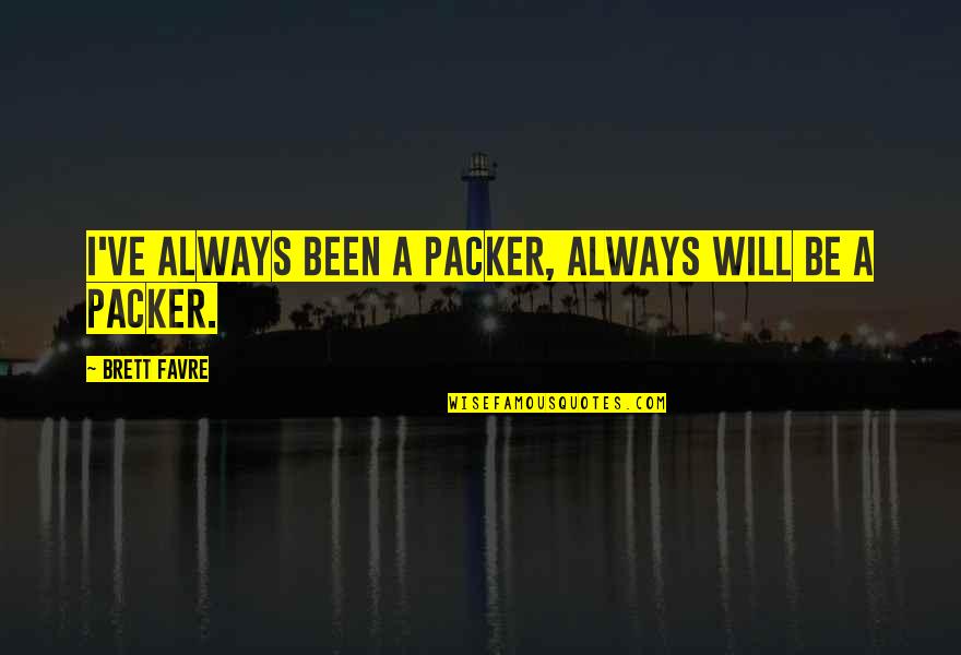 Dvorakova Stezka Quotes By Brett Favre: I've always been a Packer, always will be
