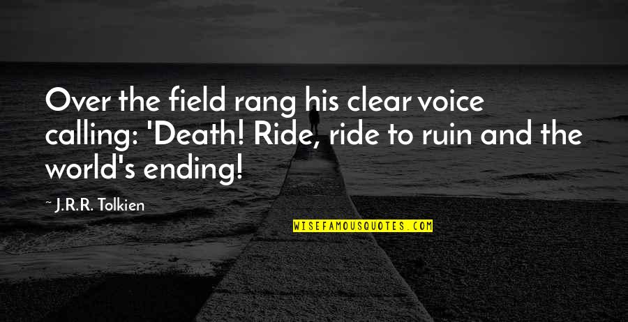 Dvorakova Tipkovnica Quotes By J.R.R. Tolkien: Over the field rang his clear voice calling: Dvorakova Tipkovnica Quotes By J.R.R. Tolkien: Over the field rang his clear voice calling: