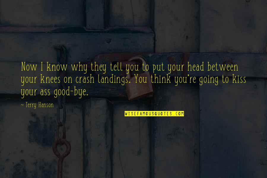 Dvorakova Tipkovnica Quotes By Terry Hanson: Now I know why they tell you to Dvorakova Tipkovnica Quotes By Terry Hanson: Now I know why they tell you to