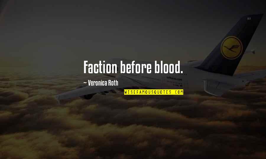 Dvorakova Tipkovnica Quotes By Veronica Roth: Faction before blood. Dvorakova Tipkovnica Quotes By Veronica Roth: Faction before blood.