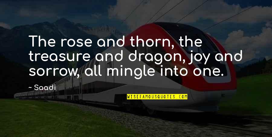 Dvs Renewal Quotes By Saadi: The rose and thorn, the treasure and dragon,