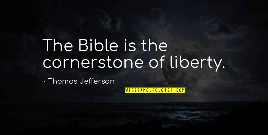 Dw Griffith Quote Quotes By Thomas Jefferson: The Bible is the cornerstone of liberty. Dw Griffith Quote Quotes By Thomas Jefferson: The Bible is the cornerstone of liberty.
