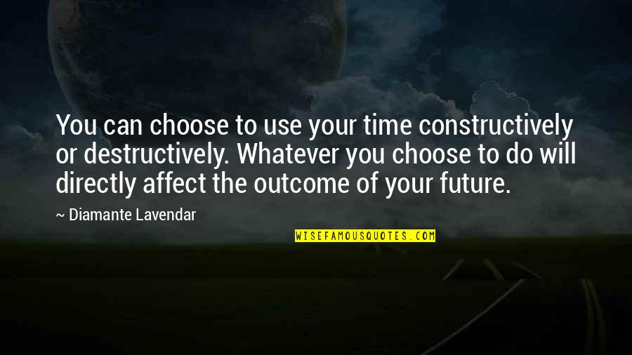 Dw Quote Quotes By Diamante Lavendar: You can choose to use your time constructively Dw Quote Quotes By Diamante Lavendar: You can choose to use your time constructively