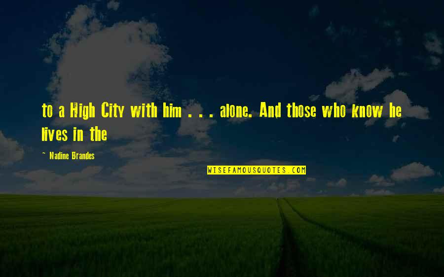 Dw Winnicott Quotes By Nadine Brandes: to a High City with him . .