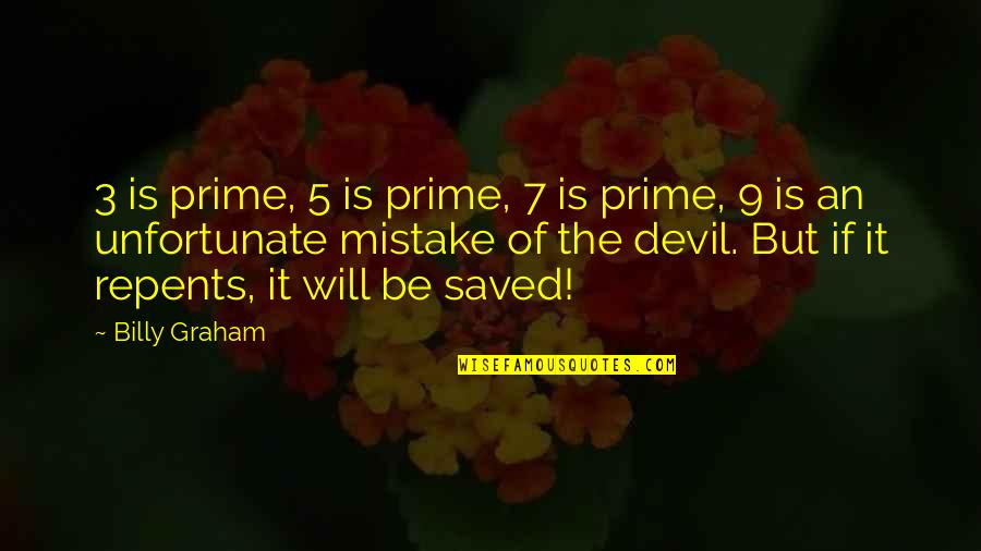 Dwaalboom Quotes By Billy Graham: 3 is prime, 5 is prime, 7 is