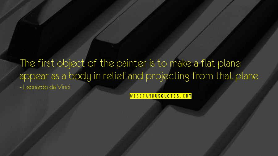 Dwaine Stevenson Quotes By Leonardo Da Vinci: The first object of the painter is to Dwaine Stevenson Quotes By Leonardo Da Vinci: The first object of the painter is to